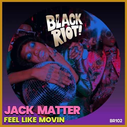 Jack Matter - Feel Like Movin [BLACKRIOTD102A]